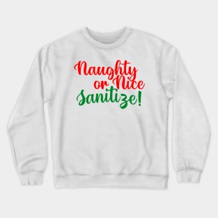 Naughty or Nice, Sanitize! Crewneck Sweatshirt